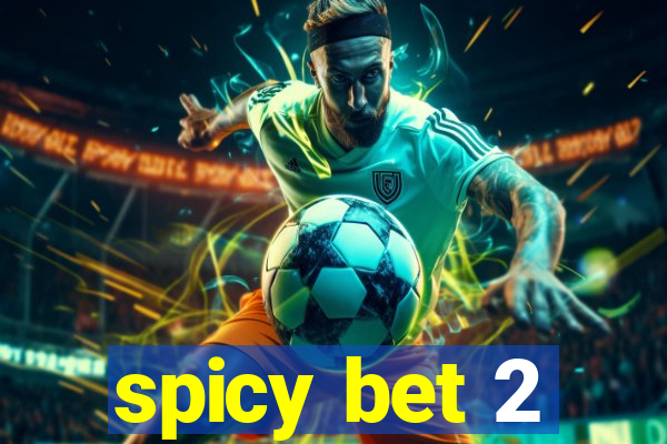 spicy bet 2